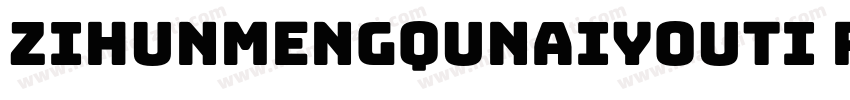 zihunmengqunaiyouti Regular字体转换